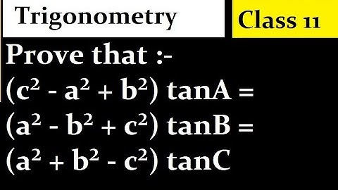 Prove that :- (c² - a² + b²) tanA = (a² - b² + c²) tanB = (a² + b² - c²) tanC
