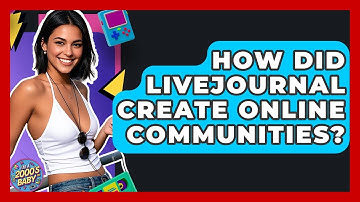 How Did LiveJournal Create Online Communities? - I