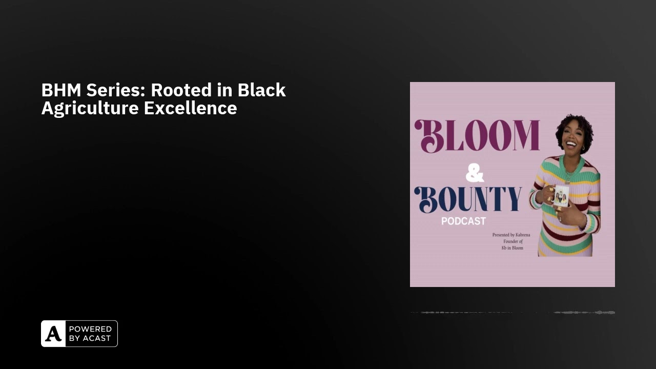 BHM Series: Rooted in Black Agriculture Excellence