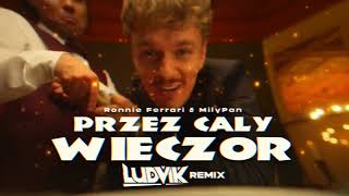 Ronnie Ferrari \u0026 MiłyPan - Przez Cały Wieczór (Ludvik Remix)