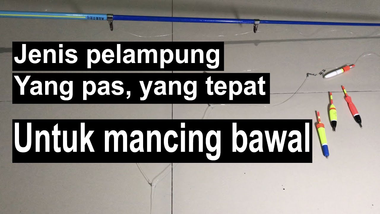 Pemancing Bawal Sering Sepelekan Ini Pelampung Yang digunakan