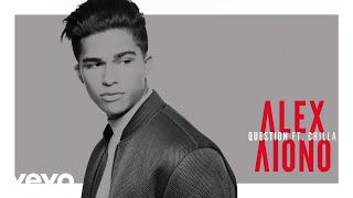 Alex Aiono - Question (Audio) ft. Chilla