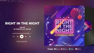 Aslan - Right in the night (DJ Prezzplay Remix)