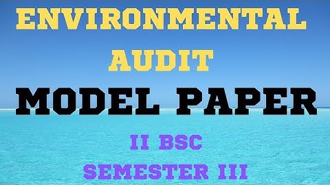 ENVIRONMENTAL AUDIT II BSC SEMESTER III MODEL PAPER WITH ANSWERS