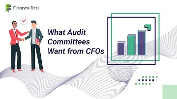 What Audit Committees Want from CFOs