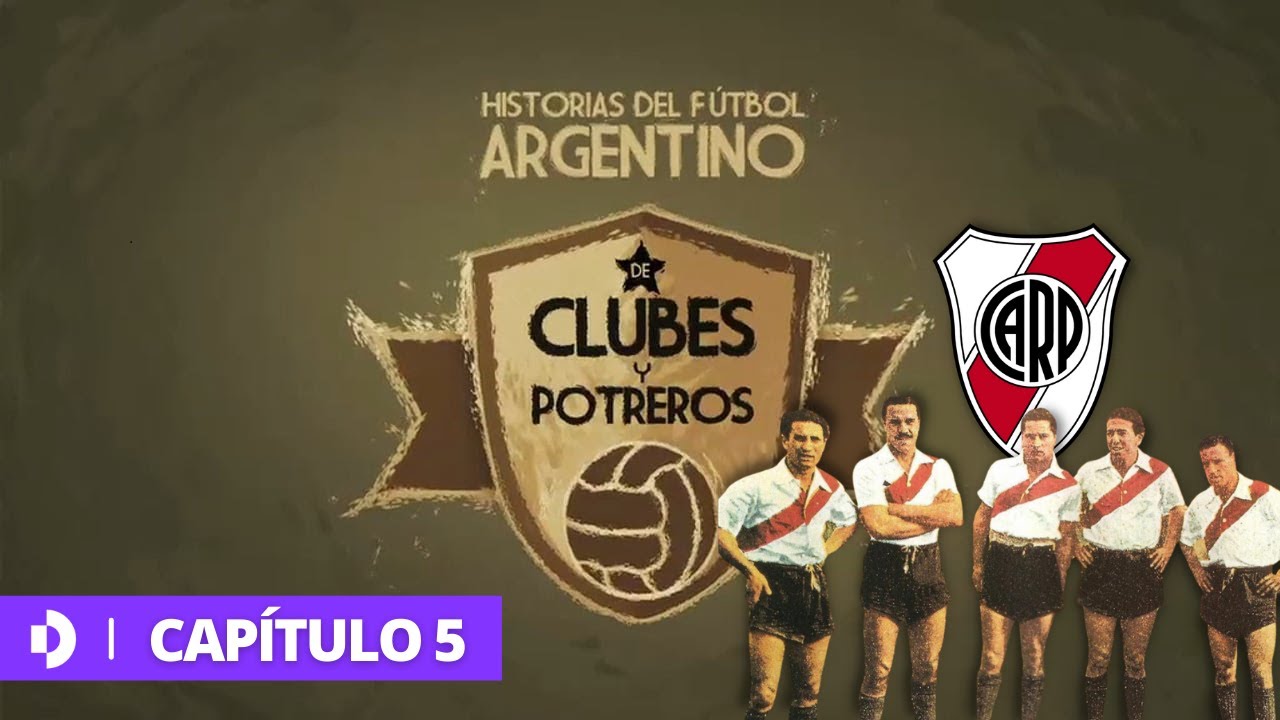 River Plate, la Máquina - #DeClubesYPotreros - Capítulo 5