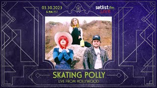 Live from Hollywood, Setlist LIVE with Skating Polly