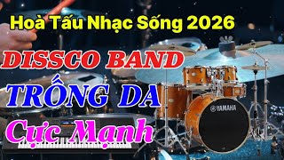 Lk Disco Band Nhạc Sống Hoà Tấu 2026 / Trống Jazz Bass Cực Hay !