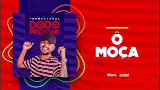 Dodô Pressão - Ô Moça