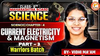 Current Electricity &amp; Magnetism Class 8th Part 3 | Class 8 Science Chapter 4 | MH Board | Vidhi Mam