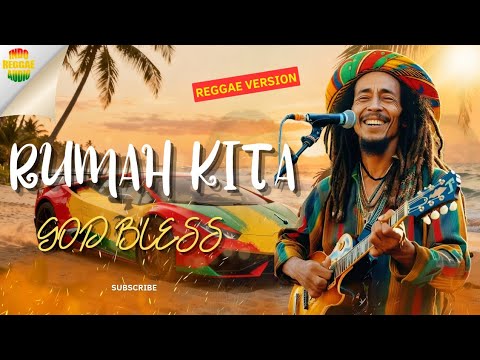 Rumah Kita - God Bless | Reggae Version