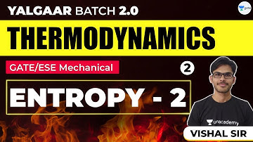 Entropy - 2 | Thermodynamics | Lec - 2 | GATE 2021 Mechanical Engineering