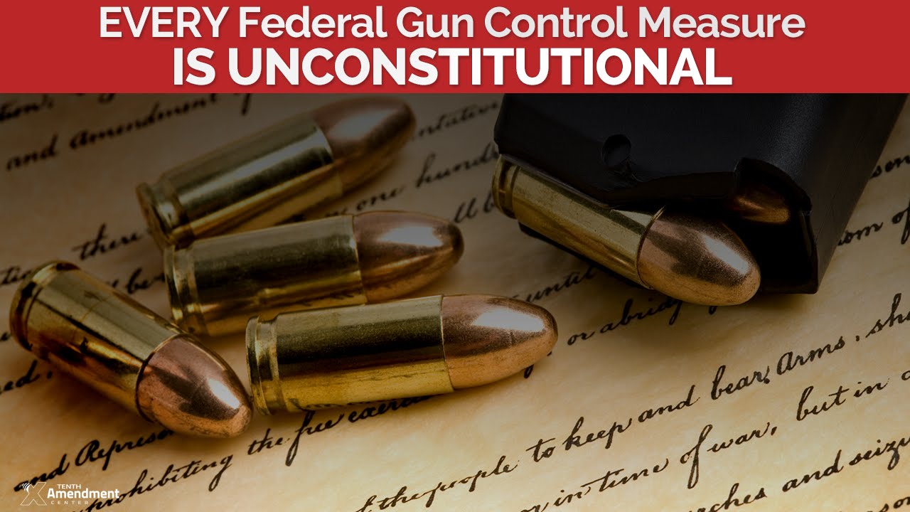 Unconstitutional: All Federal Gun Control