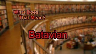 What does Batavian mean?