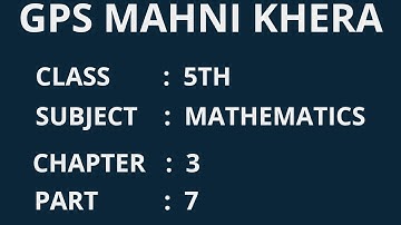 MATHS : 5TH   CHAPTER : 3   PART:  7  PSEB