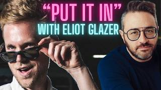 "PUT IT IN" with ELIOT GLAZER