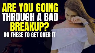Going through a bad breakup | do these ...