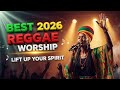 Best Gospel Reggae Worship Mix 2026 | Rise &amp; Praise with Jamaican Vibes |NEW YEAR GOSPEL VIBES| 