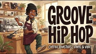 Playlist | CRAZY GOOD Morning Groove ☕ | GROOVE HIP HOP · JAZZHOP | Relax · Study · Chill