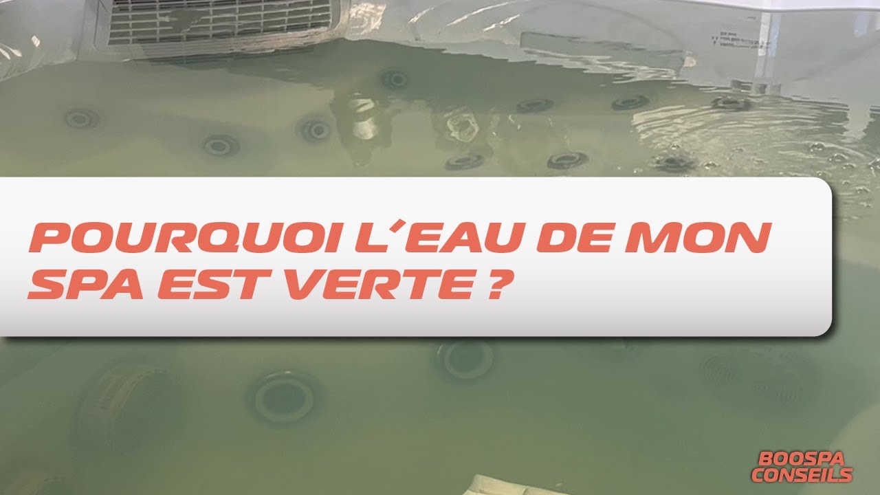 Pourquoi l’eau de mon spa est verte ? - YouTube