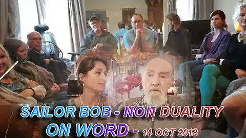 Sailor Bob - Non Duality - on the Word 14 Oct 18