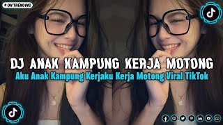 DJ ANAK KAMPUNG KERJAKU KERJA MOTONG 🎵 SOUND VIRAL FYP TIKTOK TERBARU 2026