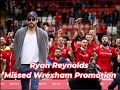 Ryan reynolds and rob mcelhenney why they missed wrexham fc promotion