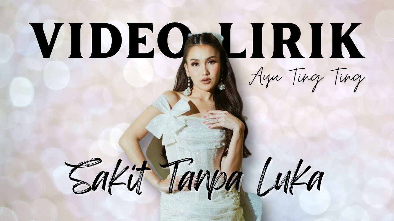 AYU TING TING - SAKIT TANPA LUKA YANG SUDAH YA SUDAHLAH (LYRIC VIDEO) LIRIK LAGU TERBARU AYU TING TING - SAKIT TANPA LUKA YANG SUDAH YA SUDAHLAH (LYRIC VIDEO) LIRIK LAGU TERBARU