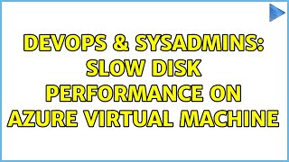Celebrity DevOps & SysAdmins: Slow disk performance on Azure Virtual Machine (2 Solutions!!) Net Worth