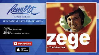 Zegê, The Silver Jets - Hoje Eu Não Preciso de Nada