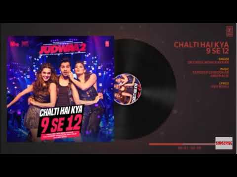 Chalti Hai Kya 9 Se 12 (Full Audio) | Judwaa 2 | Varun | Jacqueline |Taapsee |David Dhawan|Anu Malik