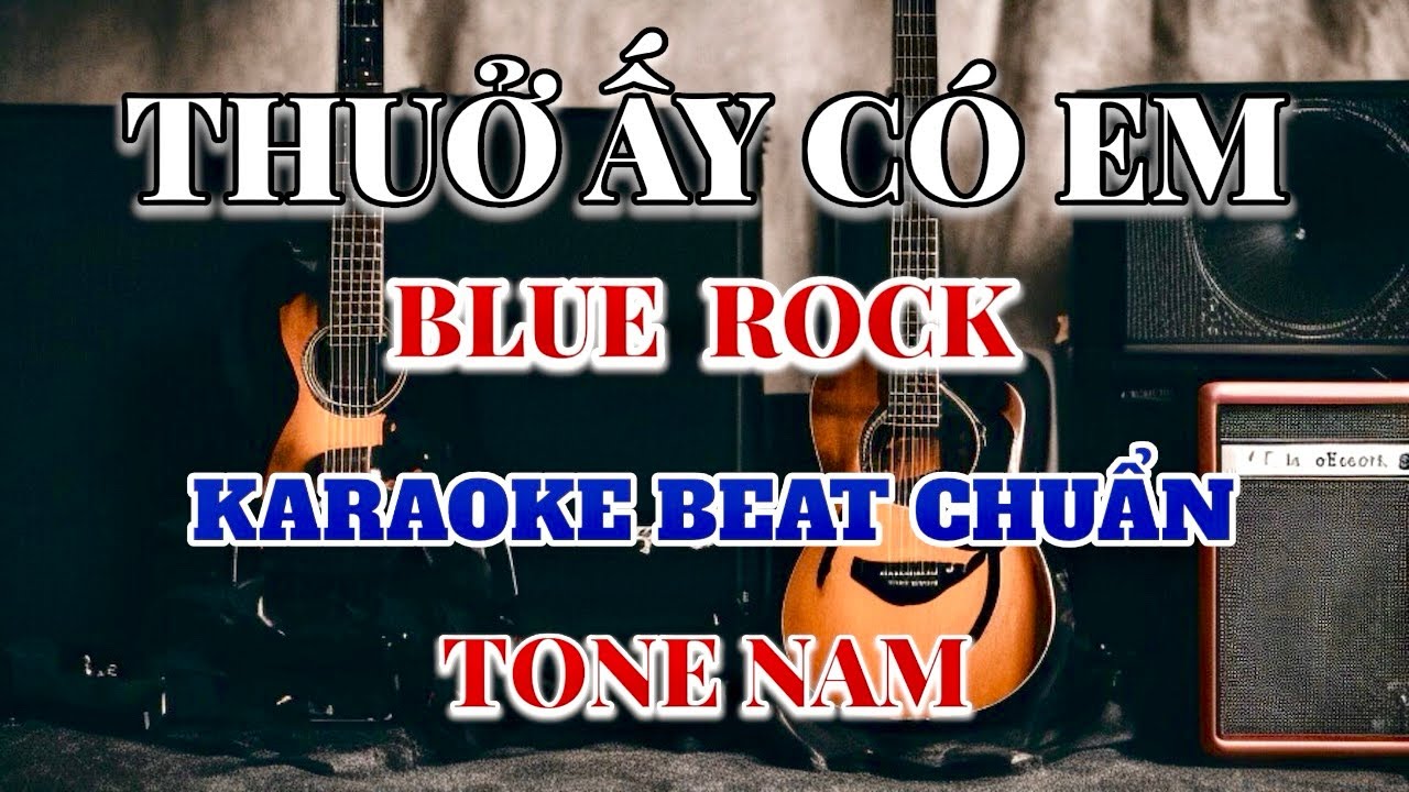 [Karaoke] Thuở Ấy Có Em - Tone Nam [Blue Rock] Beat Chuẩn 2025