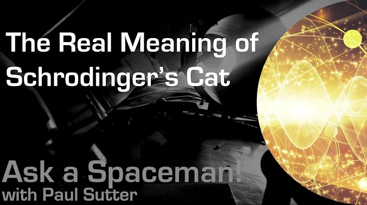 The Real Meaning of Schrodinger's Cat - Ask a Spac...