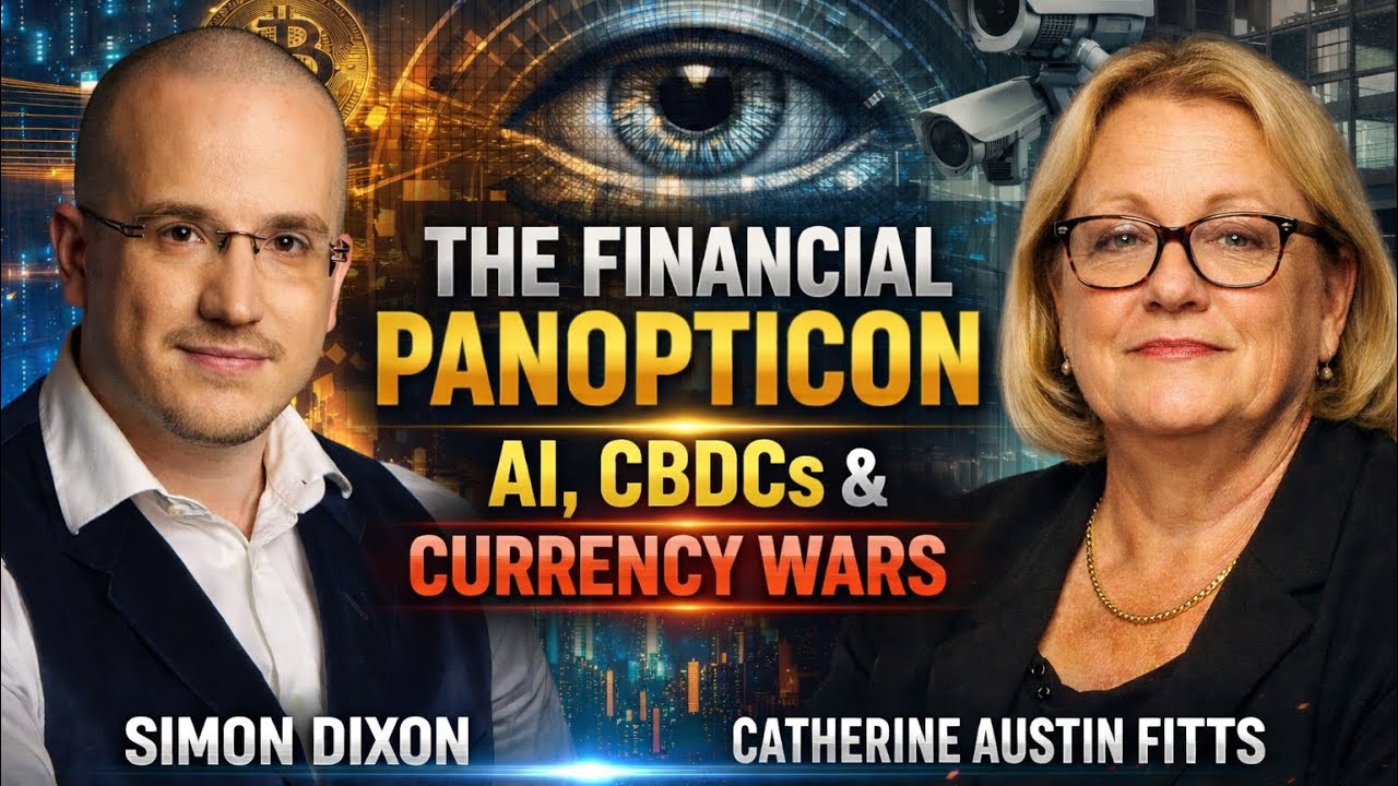The Financial Panopticon: AI, CBDCs, and Currency Wars | Simon Dixon with  Catherine Austin Fitts