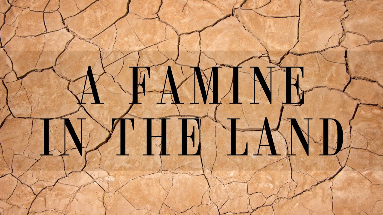A Famine in the Land YouTube