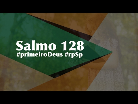 Salmo 128 - Reavivados Por Sua Palavra