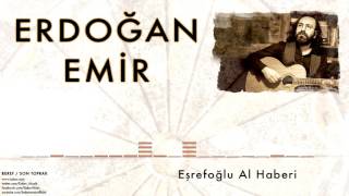 Video thumbnail of "Erdoğan Emir - Eşrefoğlu Al Haberi [ Beref / Son Toprak © 2016 Kalan Müzik ]"