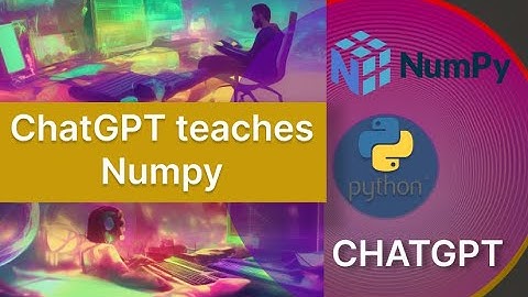 chatgpt teaches numpy: python numpy tutorial
