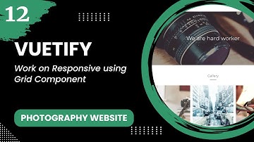 Vuetify #12 - Work on Responsive using Grid Component