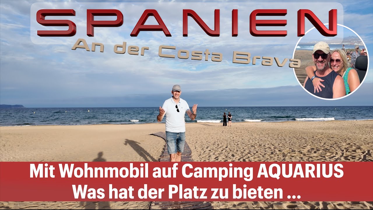 Mit Wohnmobil  entlang der Costa Brava: Auf dem Campingplatz Aquarius