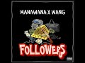 MANAWANA X WANG FOLLOWERS BY TRAP HOUSE