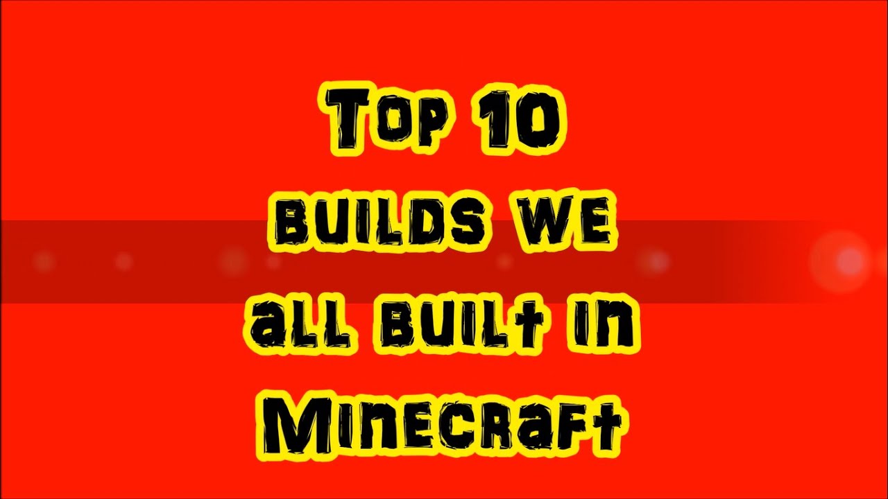 Top 10 Builds Everyone has Built in Minecraft - YouTube