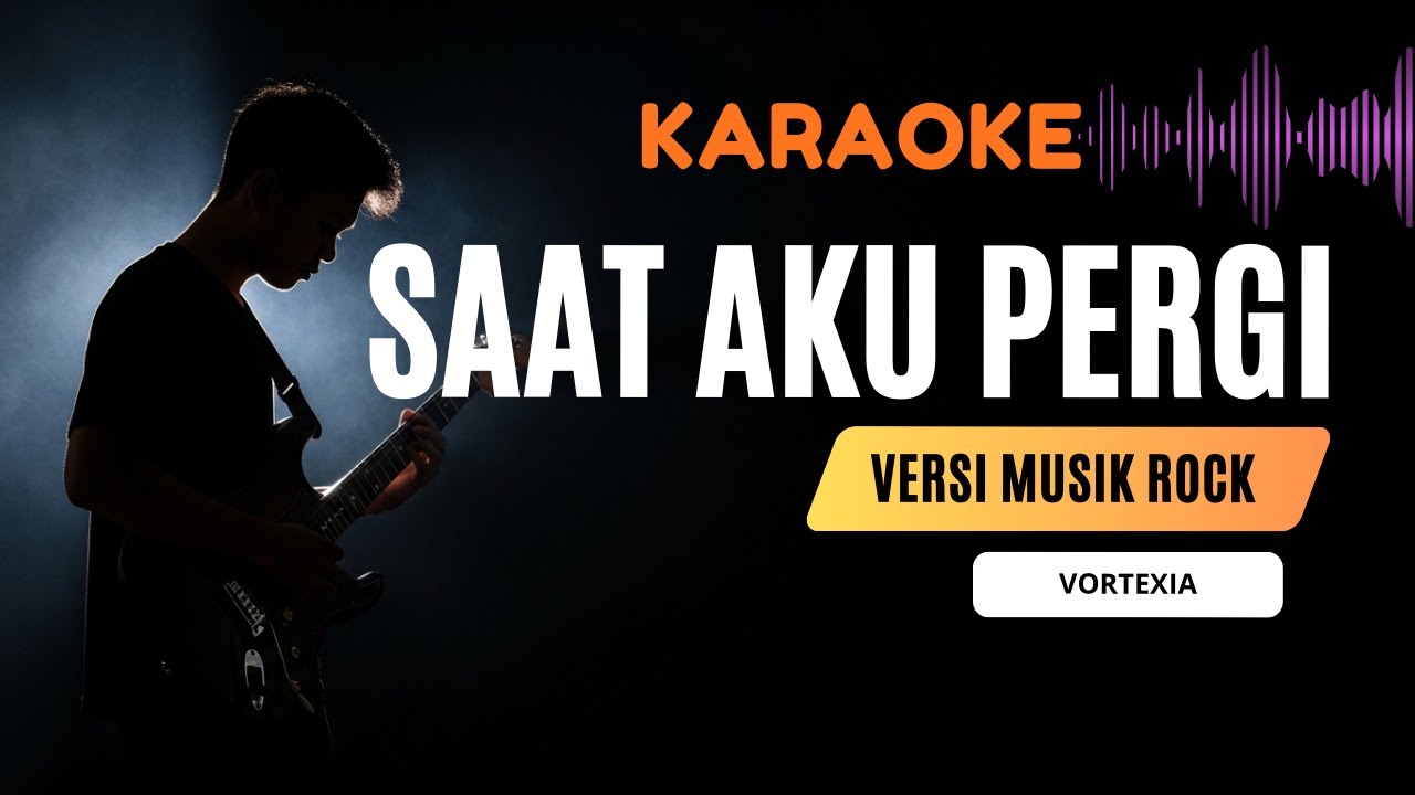 Saat Aku Pergi – Vortexia | Karaoke Rock Full Lirik Tanpa Vokal