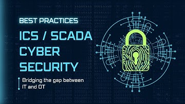Securing Industry 4.0: ICS SCADA Cyber Security Best Practices