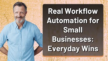 Real Workflow Automation for Small Businesses: Everyday Wins