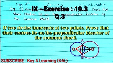 Class 9 Ex 10.3 Q.3 If two circles intersects at two points, Prove that their centres lie on the