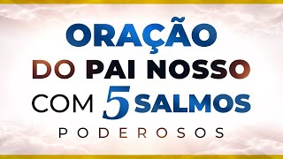 ORAÇÃO DO PAI NOSSO, SALMO 23, SALMO 46, SALMO 70, SALMO 91 e SALMO 121 - ADORMEÇA ORANDO