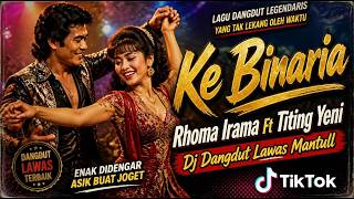 DJ KE BINARIA REMIX Rhoma Irama Ft Titing Yeni | DJ Dangdut Lawas Full Bass Jedag Jedug Viral TikTok