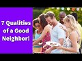 7 Qualities of Good Neighbors!