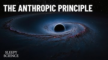The Anthropic Principle — Why the Universe Seems Perfect for Life